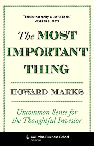 The Most Important Thing: Uncommon Sense for the Thoughtful Investor by Howard Marks