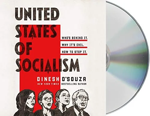 United States of Socialism: Who's Behind It. Why It's Evil. How to Stop It. by Dinesh D'Souza