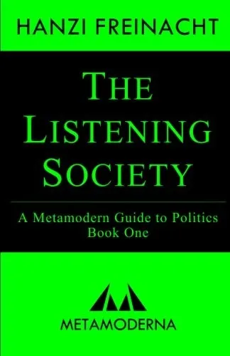 The Listening Society: A Metamodern Guide to Politics, Book One by Hanzi Freinacht