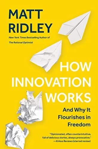 How Innovation Works: Serendipity, Energy and the Saving of Time by Matt Ridley