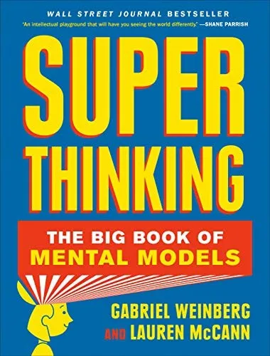 Super Thinking: The Big Book of Mental Models by Gabriel Weinberg