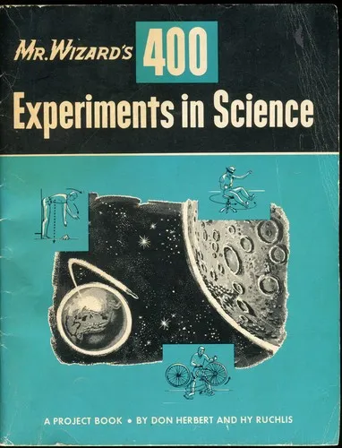 Mr. Wizard's 400 Experiments in Science by Don Herbert