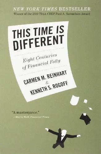 This Time Is Different: Eight Centuries of Financial Folly by Carmen M. Reinhart