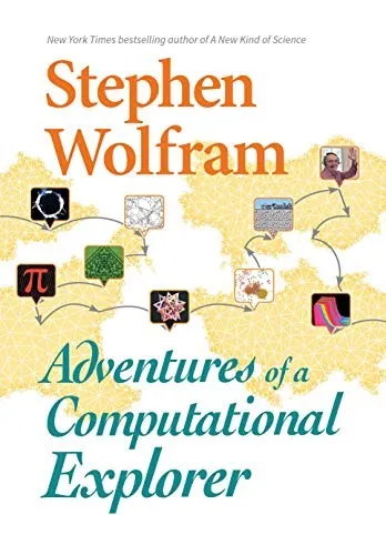 Adventures of a Computational Explorer by Stephen Wolfram