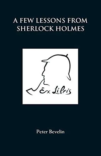 A Few Lessons from Sherlock Holmes by Peter Bevelin