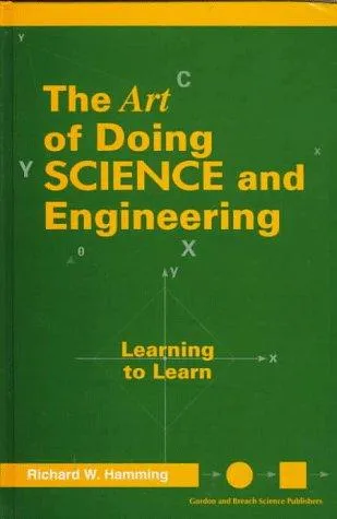 The Art of Doing Science and Engineering: Learning to Learn by Richard Hamming