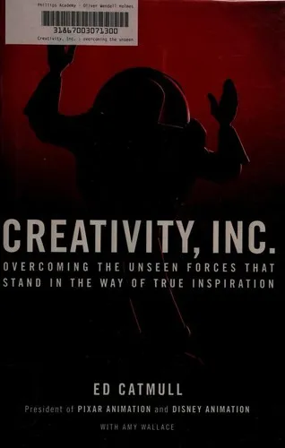 Creativity, Inc.: Overcoming the Unseen Forces That Stand in the Way of True Inspiration by Ed Catmull