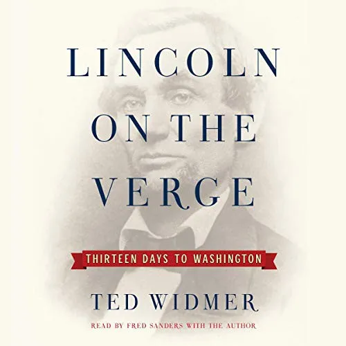 Lincoln on the Verge by Ted Widmer