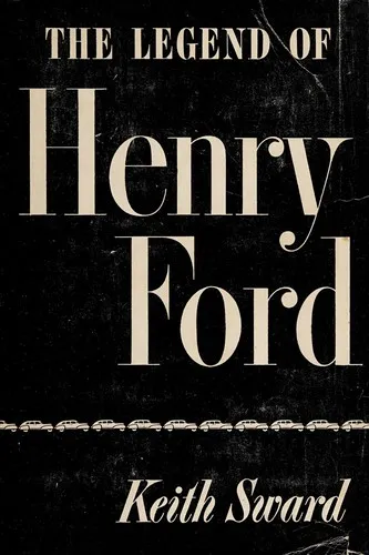 The Legend of Henry Ford by Keith Sward