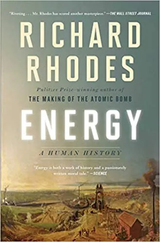 Energy: A Human History by Richard Rhodes