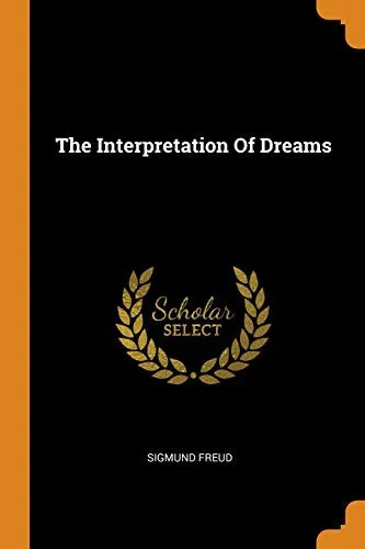 The Interpretation Of Dreams by Sigmund Freud