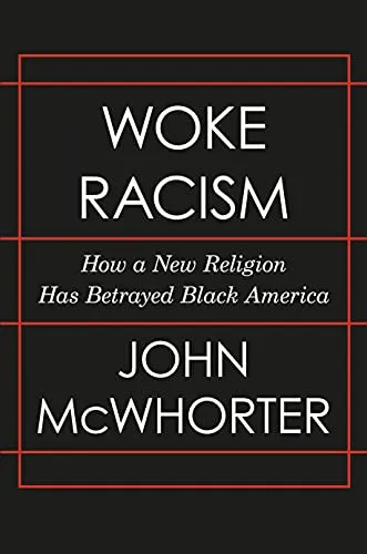 Woke Racism by John McWhorter