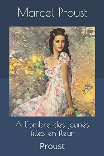 A l'ombre des jeunes filles en fleur by Marcel Proust