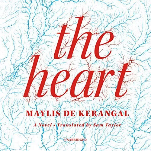 The Heart: A Novel by Maylis de Kerangal