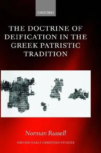 The Doctrine of Deification in the Greek Patristic Tradition by Norman Russell