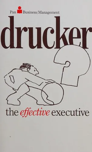 The Effective Executive: The Definitive Guide to Getting the Right Things Done (Harperbusiness Essentials) by Peter F. Drucker