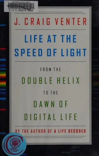 Life at the Speed of Light: From the Double Helix to the Dawn of Digital Life by J. Craig Venter