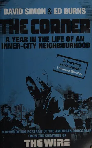 The Corner: A Year in the Life of an Inner-City Neighborhood by David Simon