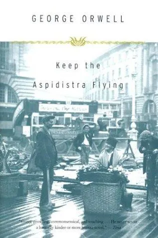 Keep the Aspidistra Flying by George Orwell