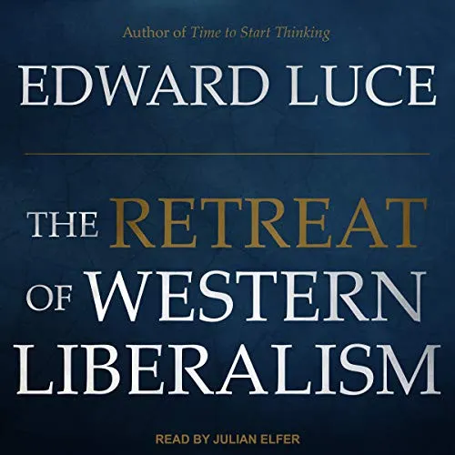 The Retreat of Western Liberalism by Edward Luce