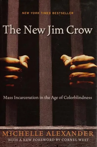 The New Jim Crow: Mass Incarceration in the Age of Colorblindness by Michelle Alexander