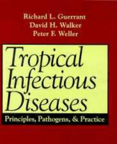 Tropical Infectious Diseases: Principles, Pathogens and Practice by Richard L. Guerrant