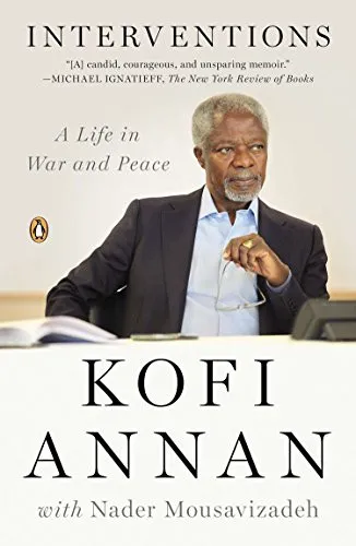 Interventions: A Life in War and Peace by Kofi Annan