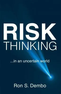 Risk Thinking by Ron S. Dembo