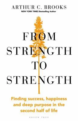 From Strength to Strength by Arthur Brooks