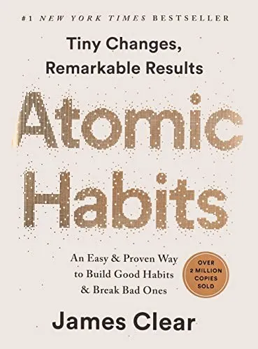 Atomic Habits: An Easy & Proven Way to Build Good Habits & Break Bad Ones by James Clear