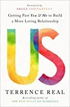 Us: Getting Past You and Me to Build a More Loving Relationship by Terrence Real