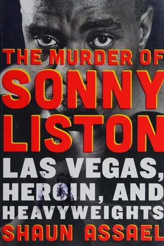 The Murder of Sonny Liston: Las Vegas, Heroin, and Heavyweights by Shaun Assael