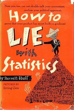 How to Lie with Statistics by Darrell Huff