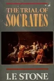 The Trial of Socrates by I. F. Stone