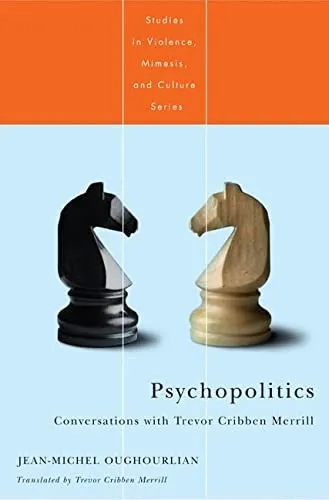 Psychopolitics: Conversations with Trevor Cribben Merrill by Jean-Michel Oughourlian