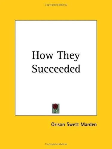 How They Succeeded by Orison Swett Marden