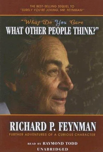 What Do You Care What Other People Think? by Richard P. Feynman