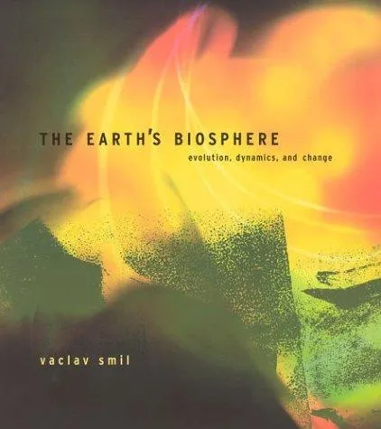 The Earth's Biosphere: Evolution, Dynamics, and Change by Vaclav Smil