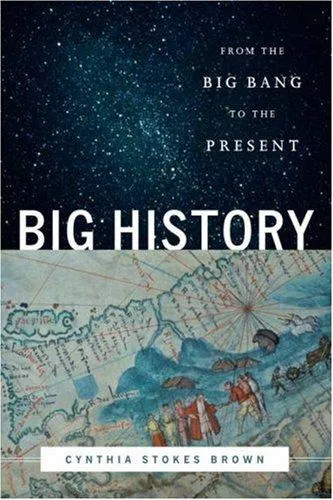 Big History: From the Big Bang to the Present by Cynthia Stokes Brown