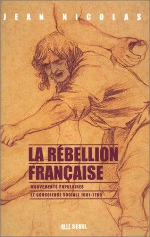 La rebellion française. mouvements populaires et conscience sociale by Jean Nicolas