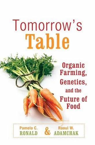 Tomorrow's Table: Organic Farming, Genetics, and the Future of Food by Pamela C. Ronald