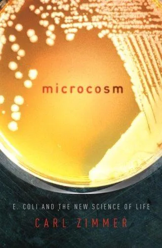 Microcosm: E. coli and the New Science of Life by Carl Zimmer