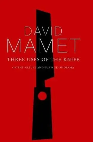 Three Uses of the Knife by David Mamet