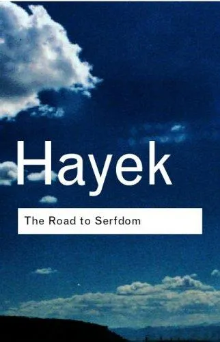 The Road to Serfdom by Friedrich A. von Hayek