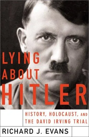 Lying About Hitler by Sir Richard J. Evans FBA FRSL FRHistS