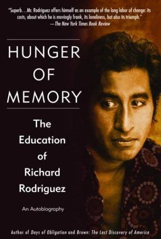 Hunger of Memory: The Education of Richard Rodriguez by Richard Rodriguez