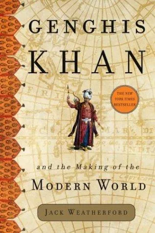 Genghis Khan and the Making of the Modern World by Jack Weatherford