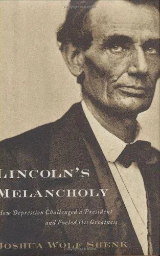 Lincoln's Melancholy by Joshua Wolf Shenk