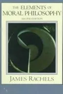 The Elements of Moral Philosophy by James Rachels