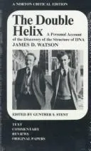 The Double Helix: A Personal Account of the Discovery of the Structure of DNA by James D. Watson